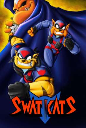 Swat Kats - O Esquadrão Radical Torrent