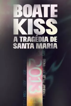 Boate Kiss - A Tragédia de Santa Maria Torrent