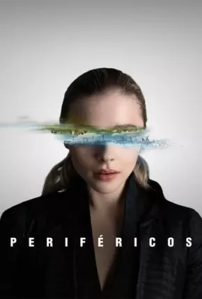 Periféricos - 1ª Temporada Completa Torrent