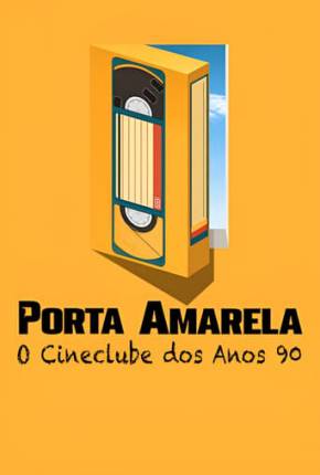 Porta Amarela - O Cineclube dos Anos 90 Torrent