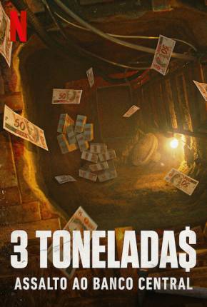 3 Tonelada$ - Assalto ao Banco Central - 1ª Temporada Torrent