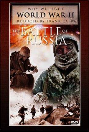 A Batalha da Rússia / The Battle of Russia 