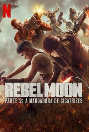 Rebel Moon - Parte 2 - A Marcadora de Cicatrizes Torrent