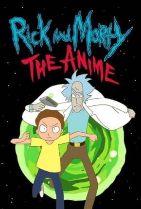 Rick and Morty - O Anime - 1ª Temporada Dublado e Dual Áudio Grátis