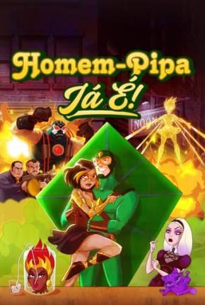 Homem-Pipa - Já É! - 1ª Temporada Dublado e Dual Áudio Grátis